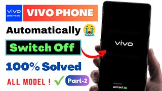 Solved VIVO Phone Automatic Switch Off Problem 2023 | Fix Vivo Auto Restart Problem Part-2