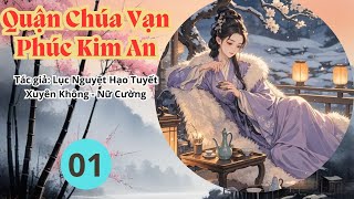 01 - Quận chúa vạn phúc kim an - Xuyên Không - Cổ Đại - Nữ Cường - Trạch Đấu