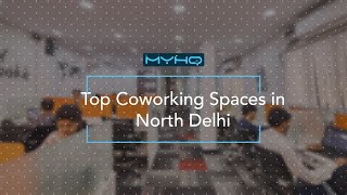 Top Coworking Spaces In North Delhi | Shared Office Spaces | myHQ