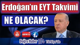Erdoğan 'ın EYT Takvimi Ne Olacak