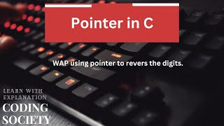 (Program-22)Reverse Digits Using Pointers in C – A Simple Program