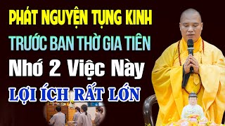 Ai Phát Nguyện Tụng Kinh Địa Tạng TRƯỚC BÀN THỜ GIA TIÊN Nhớ 2 Việc Này LỢI ÍCH RẤT LỚN (hay quá)