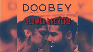 Doobey [Slowed + Reverb] | Gehraiyaan | Deepika Padukone | Siddhant