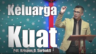 Khotbah Rohani Kristen - Keluarga Kuat  - Pdt. Krispus D. Surbakti (24 Maret 2024)