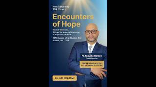 "Encounters of Hope" with Elder Claudio Gomez (Sabbath Service)