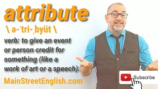 English Vocabulary Builder: ATTRIBUTE - Verb (Pronunciation & Usage)
