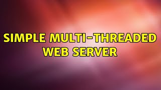 Simple Multi-Threaded Web Server