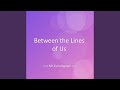 Between the Lines of Us