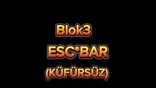 Blok3-ESC*BAR(KÜFÜRSÜZ)