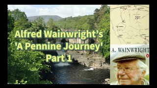 Alfred Wainwright's 'A Pennine Journey' Part 1