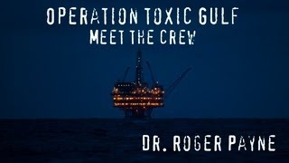 Operation Toxic Gulf - Meet The Crew: Dr. Roger Payne