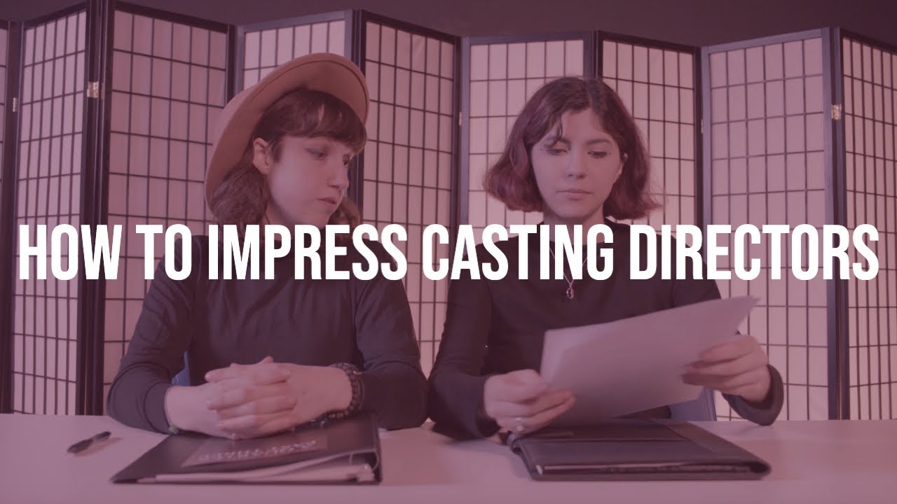 How To Impress Casting Directors For Film Tv Auditions Youtube