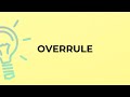 What is the meaning of the word OVERRULE?