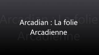 Arcadian || Parole de La folie Arcadienne ||