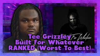 Tee Grizzley: Built For Whatever RANKED (Worst To Best)