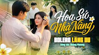 HOA SỨ NHÀ NÀNG – Hoàng Phương | MV 4K Đẹp Mê | BOLERO PHỐI MỚI Nghe Một Lần Là Nhớ Cả Đời