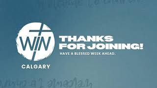 WIN Calgary - Sunday Worship Service -  January 19, 2025