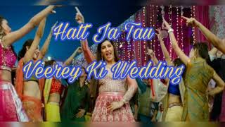 Hatt Ja Tau | Full Song | Veerey Ki Wedding | Sunugi Chauhan | Sapna Chaudhary