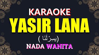 Yasir Lana (يَسِرْلَنَا) | KARAOKE LIRIK Nada Wanita / Cewek - Versi Ai Khodijah