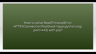 How to solve ReadTimeoutError: HTTPSConnectionPool(host='pypi.python.org', port=443) with pip?