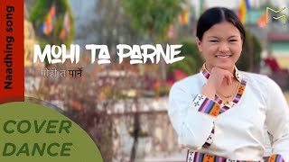 Mohi ta parne | Cover dance | Mingma Sonam Sherpa | Naadhing