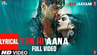 Tum Hi Aana Full Video | Marjaavaan | Riteish D, Sidharth M, Tara S | Jubin N | Payal