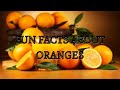 FUN FACTS ABOUT ORANGES  | FACT INCREDIBLE