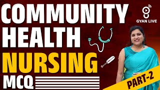 STAFF NURSE | COMMUNITY HEALTH NURSING MCQ | PART 2 | LIVE@07PM #gyanlive #nursingexpertslive