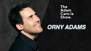 Orny Adams | Adam Carolla Show 02/01/2023