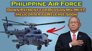 Phil  Down Payment for Russian Mil Mi 17 Helicopter to Release Soon