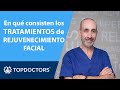 TRATAMIENTOS ⏳ REJUVENECIMIENTO FACIAL 👨‍⚕️ Dr. Sanz Asenjo (3/4) | Top Doctors