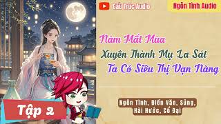 Tập 2 | Năm Mất Mùa: Xuyên Thành Mụ La Sát, Ta Có Siêu Thị Vạn Năng