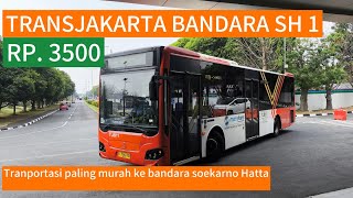 PALING MURAH DIANTARA YANG LAIN | NYOBAIN TRANSJAKARTA SH1 KE BANDARA SOEKARNO - HATTA