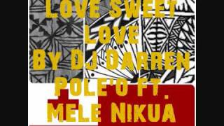 Love Sweet Love - DJ Darren Pole'o ft. Mele Nikua
