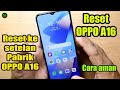 CARA AMAN !! Reset hp OPPO A16 lewat pengaturan | Restart ke setelan pabrik oppo A16