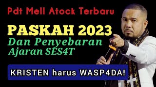 Pdt Mell Atock Terbaru: Khotbah Paskah 2023 - KRISTEN WAJIB N0NT0N!