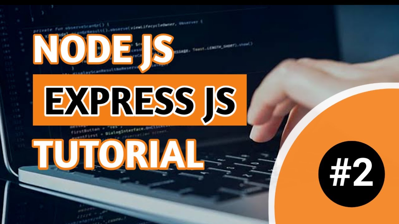Node Js And Express Js Tutorial For Beginners To Experts Mastering