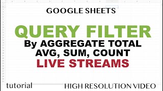 Google Sheets QUERY to Filter by Aggregate Total (Sum, Avg, Count) Similar to SQL HAVING Statement