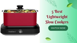 5 Best Lightweight Slow Cookers