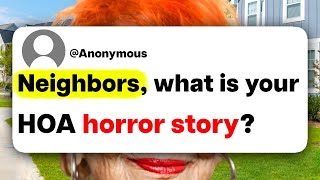 Neighbors, what is your HOA horror story?