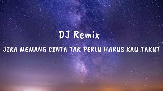 DJ REMIX Jika Memang Cinta Tak Perlu Harus Kau Takut Cover | CEWEK VIRAL TIKTOK | LIRIK