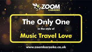 Music Travel Love - The Only One - Karaoke Version from Zoom Karaoke