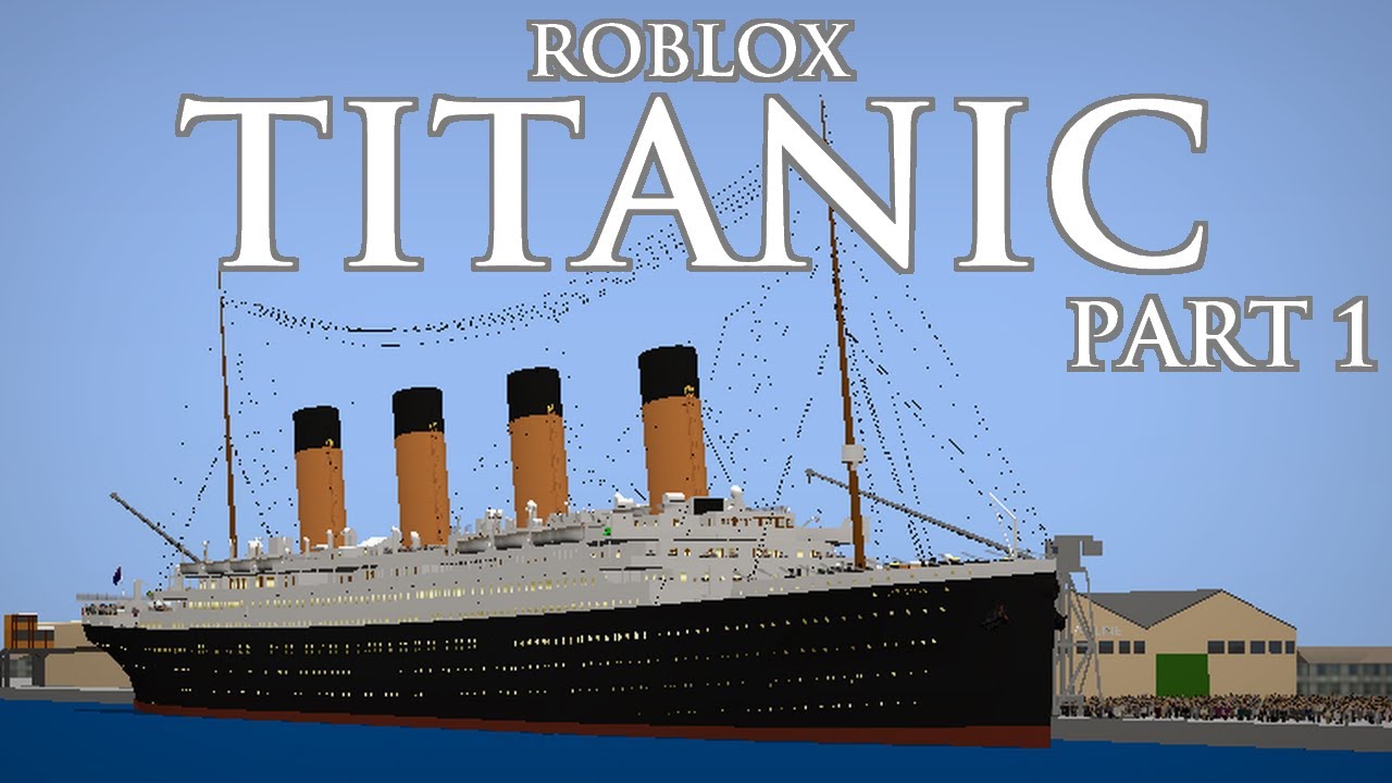 Roblox Titanic Part 1 - YouTube