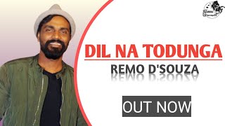 Dil Na Todunga : Remo D'Souza | Abhi Dutt | Sidharth | 2020 New Romantic Songs