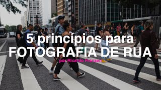 5 PRINCÍPIOS PARA FOTOGRAFIA DE RUA