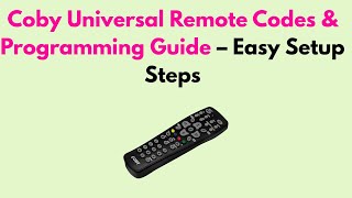 Coby Universal Remote Codes & Programming Guide – Easy Setup Steps