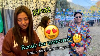 Preparation For Tomorrow 😍 ll Sukhim 9th Chasok Tangnam ll EP:02 ll Sikkim Wala