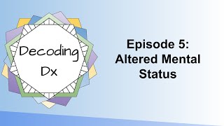 Decoding DX Episode 5: Altered Mental Status