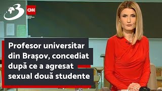 Profesor universitar din Brașov, concediat după ce a agresat sexual două studente