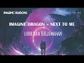 IMAGINE DRAGON - NEXT TO ME - LIRIK DAN TERJEMAHAN